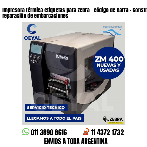 Impresora térmica etiquetas para zebra  código de barra – Construcción y reparación de embarcaciones